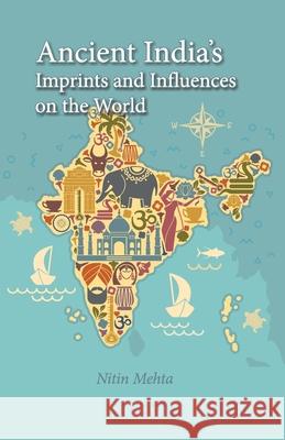 Ancient India's Imprints and Influences on the World Nitin Mehta 9789391024475 Motilal Banarsidass Publishing House - książka