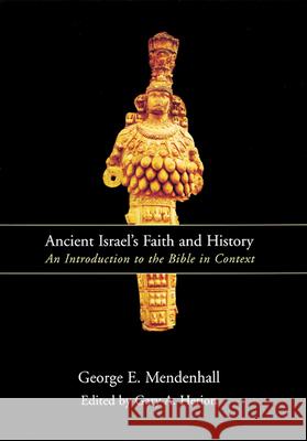 Ancient Israel's Faith and History: An Introduction to the Bible in Context Mendenhall, George E. 9780664223137 Westminster John Knox Press - książka