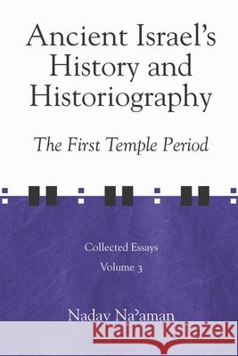 Ancient Israel's History and Historiography: The First Temple Period Nadav Na'aman 9781575061146 Eisenbrauns - książka