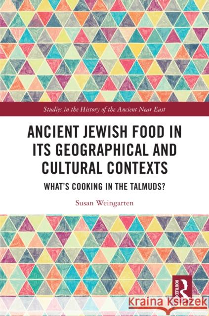 Ancient Jewish Food in Its Geographical and Cultural Contexts: What's Cooking in the Talmuds? Susan Weingarten 9781032009971 Routledge - książka