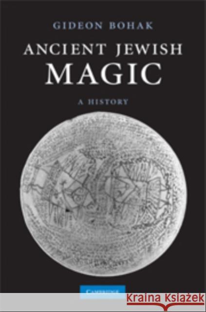 Ancient Jewish Magic: A History Bohak, Gideon 9780521874571 Cambridge University Press - książka