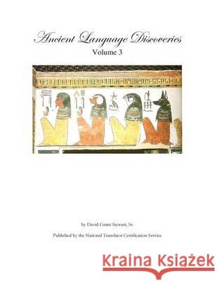 Ancient Language Discoveries volume 3: Ancient language discoveries and translations by a professional translator of 72 modern and ancient languages Stewart Sr, David Grant 9781480117518 Createspace - książka