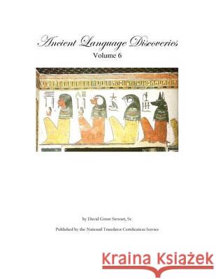 Ancient Language Discoveries, volume 6 Stewart Sr, David Grant 9781480182776 Createspace - książka