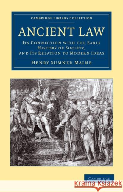 Ancient Law: Its Connection with the Early History of Society, and Its Relation to Modern Ideas Maine, Henry James Sumner 9781108044943 Cambridge University Press - książka