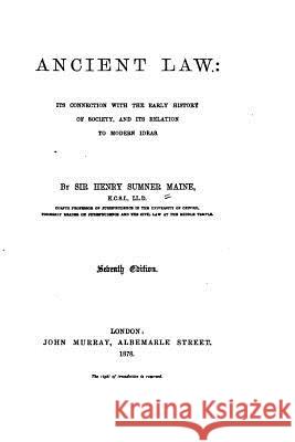 Ancient Law, Its Connection with the Early History of Society and Its Relation to Modern Ideas Henry James Sumner Maine 9781533679543 Createspace Independent Publishing Platform - książka