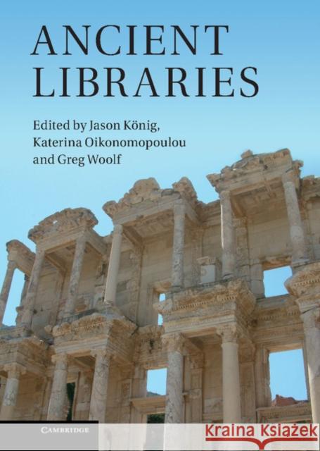 Ancient Libraries Jason Konig 9781107012561  - książka