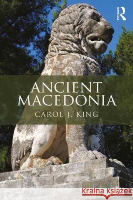 Ancient Macedonia Carol King   9780415827287 Taylor and Francis - książka