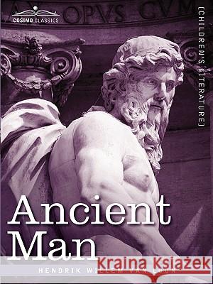 Ancient Man Hendrik Willem Van Loon 9781596058002 Cosimo Classics - książka
