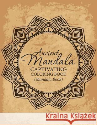 Ancient Mandala Captivitying Coloring Book(Mandala Book) Bellinger, M. R. 9781511832434 Createspace - książka
