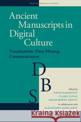 Ancient Manuscripts in Digital Culture: Visualisation, Data Mining, Communication David Hamidovic Claire Clivaz Sarah Bowe 9789004346734 Brill - książka