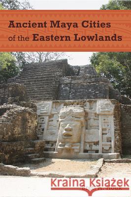 Ancient Maya Cities of the Eastern Lowlands Brett A. Houk 9780813054155 University Press of Florida - książka