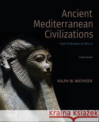 Ancient Mediterranean Civilizations: From Prehistory to 640 Ce Ralph W. Mathisen 9780190080945 Oxford University Press, USA - książka