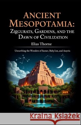 Ancient Mesopotamia Elias Thorne 9798269305950 Independently Published - książka
