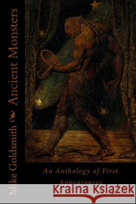 Ancient Monsters: An Anthology of First Appearances Dr Mike Goldsmith 9781512007305 Createspace - książka