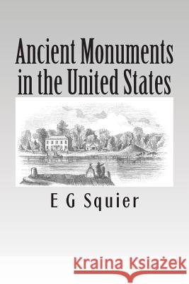 Ancient Monuments in the United States E. G. Squier 9781481932363 Createspace - książka