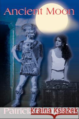 Ancient Moon Patricia Hampton 9780595160075 Writer's Showcase Press - książka