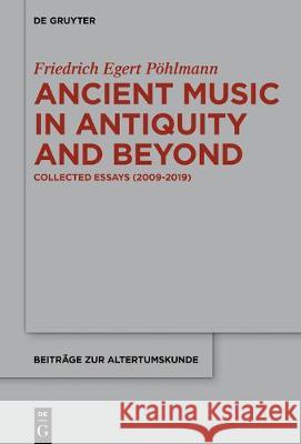Ancient Music in Antiquity and Beyond: Collected Essays (2009-2019) Pöhlmann, Egert 9783110664218 de Gruyter - książka