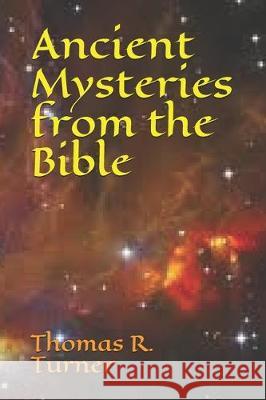 Ancient Mysteries from the Bible Thomas R. Turner 9781708175238 Independently Published - książka