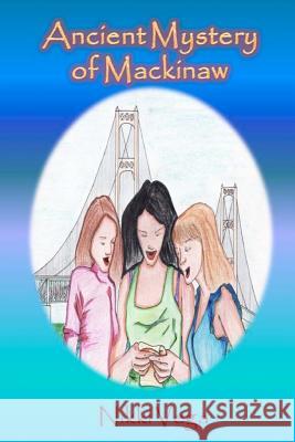 Ancient Mystery of Mackinaw Nikki Vega 9781477671696 Createspace - książka