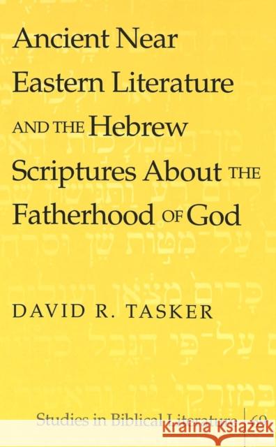 Ancient Near Eastern Literature and the Hebrew Scriptures about the Fatherhood of God Gossai, Hemchand 9780820471280 Peter Lang Publishing Inc - książka