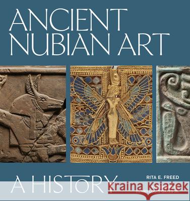 Ancient Nubian Art: A History Rita E. Freed 9781606069813 Getty Trust Publications - książka
