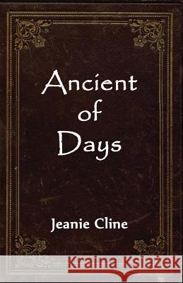 Ancient of Days Jeanie Cline 9781484068021 Createspace - książka