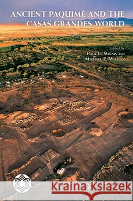Ancient Paquim? and the Casas Grandes World Paul E. Minnis Michael E. Whalen 9780816555963 University of Arizona Press - książka