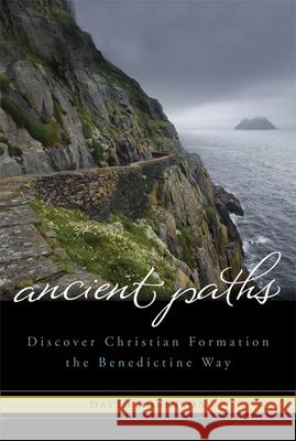 Ancient Paths: Discover Christian Formation the Benedictine Way David Robinson 9781557257734 Paraclete Press (MA) - książka