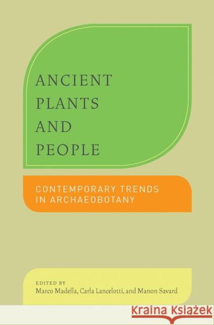 Ancient Plants and People: Contemporary Trends in Archaeobotany Madella, Marco 9780816527106 University of Arizona Press - książka