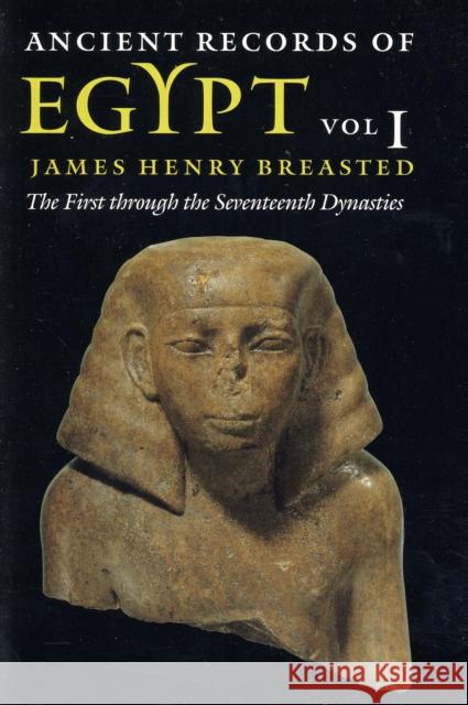 Ancient Records of Egypt: Vol. 1: The First Through the Seventeenth Dynasties Volume 1 Breasted, James Henry 9780252069901 University of Illinois Press - książka