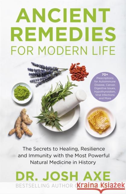Ancient Remedies for Modern Life: from the bestselling author of Keto Diet Dr Josh Axe 9781398701106 Orion Publishing Co - książka