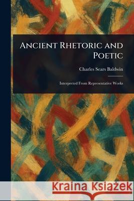 Ancient Rhetoric and Poetic Charles Sears Baldwin 9781025248387 Anson Street Press - książka