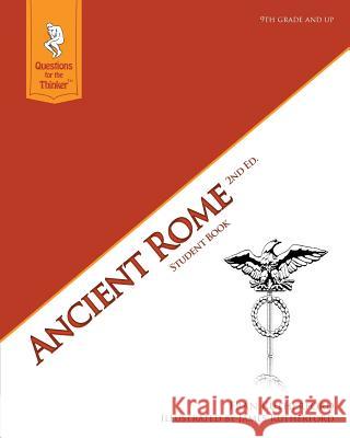 Ancient Rome 2nd Edition Student Book: Questions for the Thinker Study Guide Series Fran Rutherford James Rutherford 9780983758181 Aquinas & More - książka