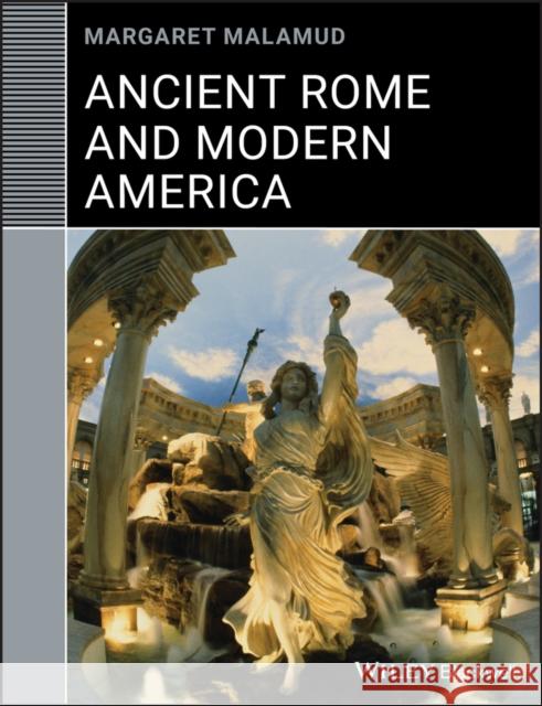 Ancient Rome and Modern America Margaret Malamud 9781405139342 Blackwell Publishers - książka