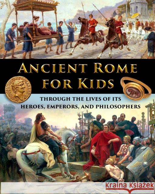 Ancient Rome for Kids through the Lives of its Heroes, Emperors, and Philosophers Catherine Fet 9781087920627 Indy Pub - książka