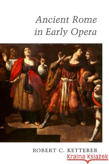 Ancient Rome in Early Opera Robert C. Ketterer 9780252033780 University of Illinois Press - książka