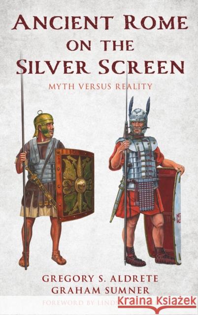 Ancient Rome on the Silver Screen: Myth Versus Reality Aldrete, Gregory S. 9781538159514 Rowman & Littlefield Publishers - książka