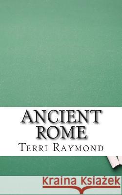 Ancient Rome: (Sixth Grade Social Science Lesson, Activities, Discussion Questions and Quizzes) Raymond, Terri 9781500777739 Createspace - książka