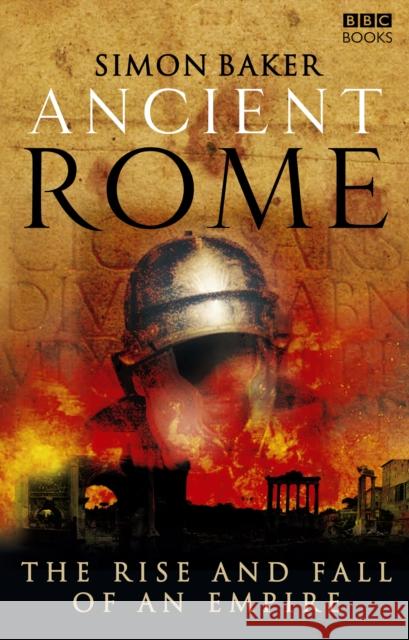 Ancient Rome: The Rise and Fall of an Empire Simon Baker 9781846072840 Ebury Publishing - książka