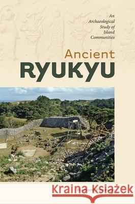 Ancient Ryukyu: An Archaeological Study of Island Communities Pearson, Richard 9780824837129 University of Hawaii Press - książka