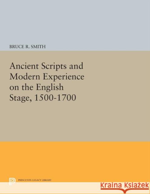 Ancient Scripts and Modern Experience on the English Stage, 1500-1700 Smith,  9780691606064 John Wiley & Sons - książka