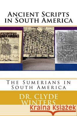 Ancient Scripts in South America: The Sumerians in South America Dr Clyde Winters 9781519257543 Createspace - książka