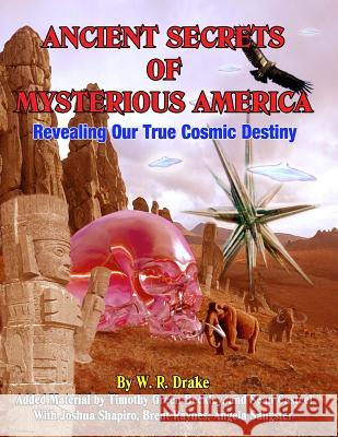 Ancient Secrets Of Mysterious America: Revealing Our True Cosmic Destiny Beckley, Timothy Green 9781606111024 Inner Light - Global Communications - książka