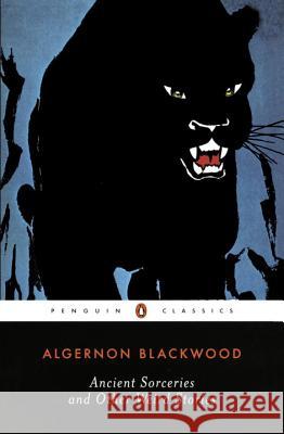 Ancient Sorceries and Other Weird Stories Algernon Blackwood S. T. Joshi 9780142180150 Penguin Books - książka