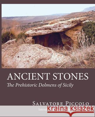 Ancient Stones: The Prehistoric Dolmens of Sicily Piccolo, Salvatore 9780956510624 Brazen Head Publishing - książka