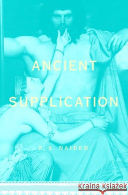 Ancient Supplication F. S. Naiden 9780195183412 Oxford University Press, USA - książka