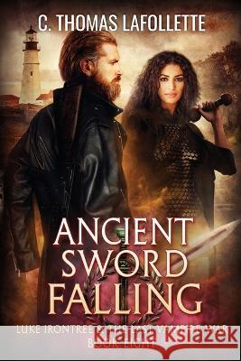 Ancient Sword Falling C Thomas LaFollette   9781949410860 Broken World Publishing - książka