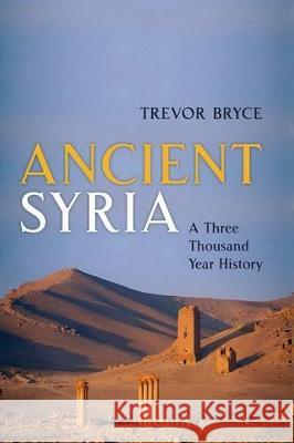 Ancient Syria: A Three Thousand Year History Bryce, Trevor 9780199646678 Oxford University Press, USA - książka