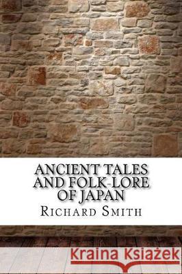 Ancient Tales and Folk-Lore of Japan Richard Gordon Smith 9781975638894 Createspace Independent Publishing Platform - książka