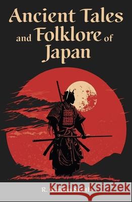 Ancient Tales and Folklore of Japan Richard Gordon Smith 9781398836112 Sirius Entertainment - książka